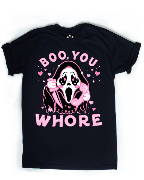 Boo You Whore T-Shirt (Unisex)