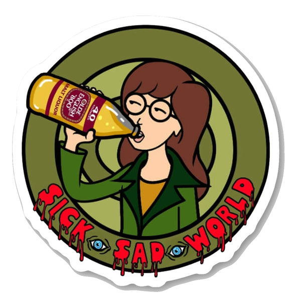 Round vinyl sticker with green background. Features Daria animated character drinking a beer. Inscription reads "Sick Sad World" in red.