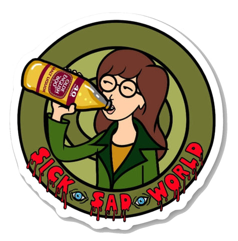 Round vinyl sticker with green background. Features Daria animated character drinking a beer. Inscription reads "Sick Sad World" in red.